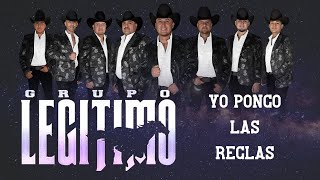 Video thumbnail of "Grupo Legítimo -Yo Pongo Las Reglas - Audio Oficial"