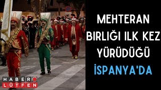 Mehteran Birliği ilk kez yürüdüğü İspanya'da