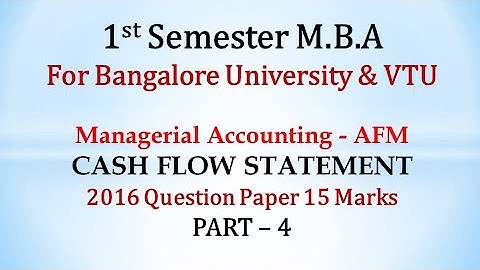 Cash Flow Statement in Kannada PART 4 - MBA 2016 Question Paper 15 Marks By Srinath Sir