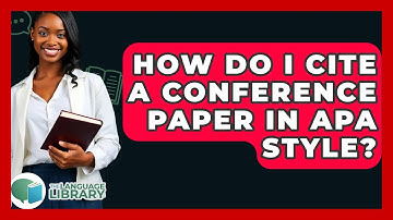 How Do I Cite A Conference Paper In APA Style? - The Language Library