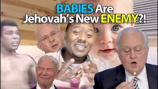 Babies Are The NEW ENEMY of Jehovah!!!