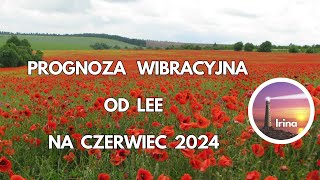 PROGNOZA WIBRACYJNA NA CZERWIEC 2024 OD LEE .