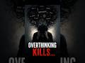 Overthinking Kills !!! #learning #phycology #shortsfeed #shorts