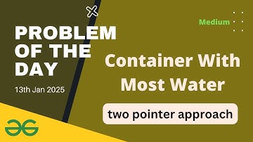 Container With Most Water gfg potd today GeeksforGeeks POTD 13th January 2025 | lets practice gfg