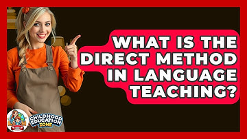 What Is The Direct Method In Language Teaching? - Childhood Education Zone
