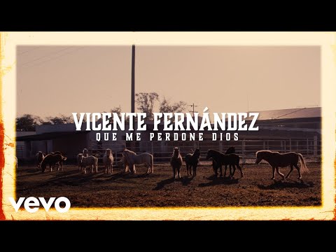 Que Me Perdone Dios - Vicente Fernández