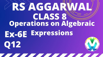 Q12 | Ex-6E | Class 8 | RS AGGARWAL | chapter 6 | Operations on Algebraic Expressions | myhelper