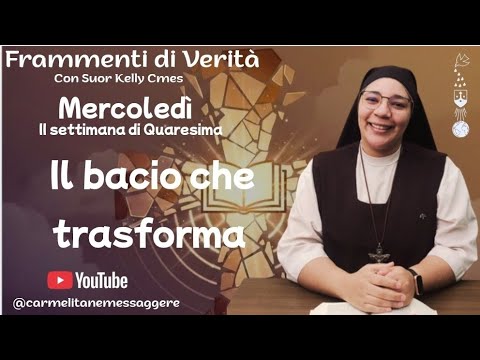 Frammenti di Verità, mercoledì della seconda settimana di Quaresima.