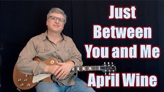 Miniatura de vídeo de "Just Between You and Me Guitar Lesson - April Wine (Solo with tabs)"