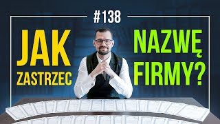 Jak zastrzec znak towarowy? Jak zastrzec nazwę firmy w Urzędzie Patentowym?