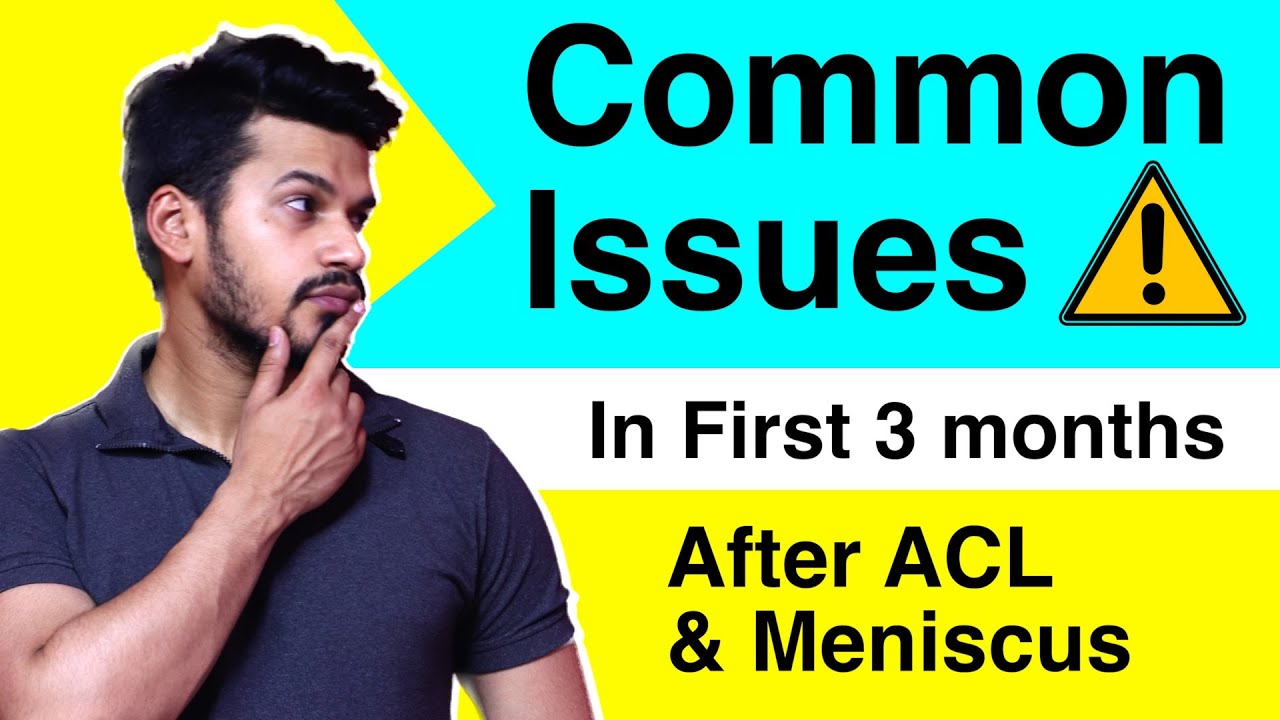 Common issues in first 3 months after ACL Reconstruction & Meniscus Repair surgery I Injury I Rehab