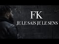 Fk  je le sais je le sens clip officiel