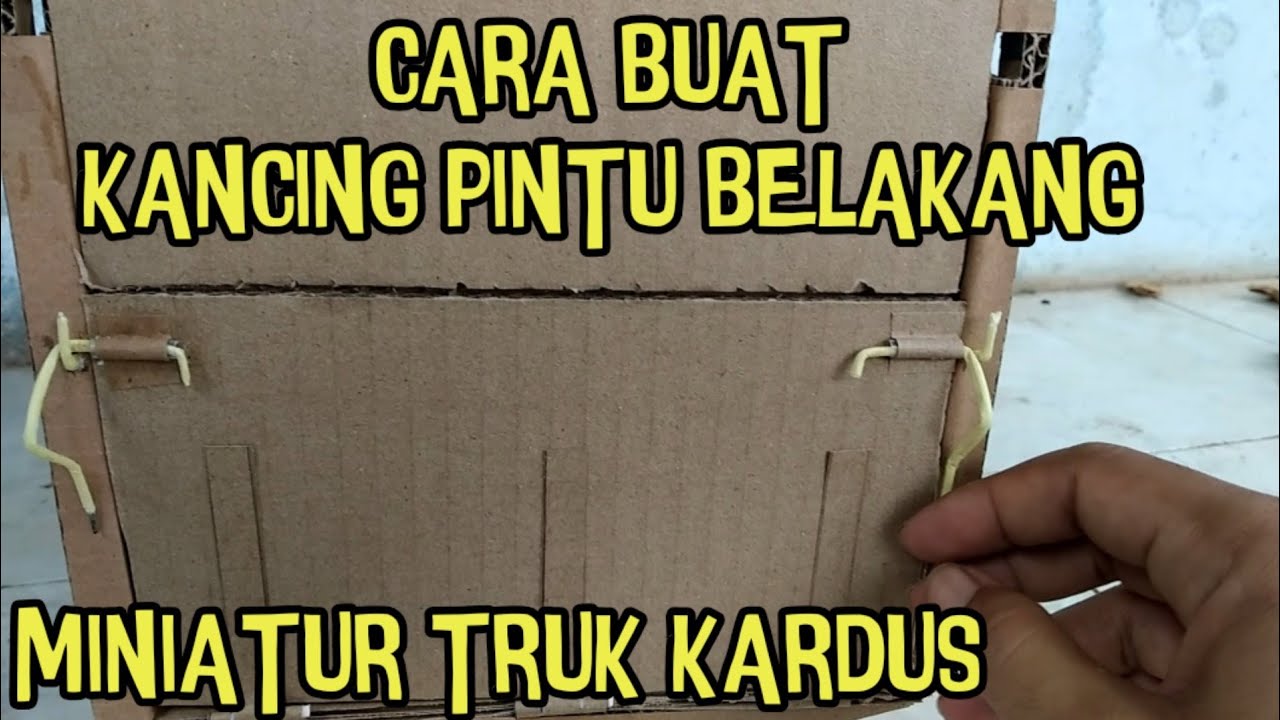 CARA MEMBUAT KANCING PINTU BELAKANG MINIATUR TRUK KARDUS