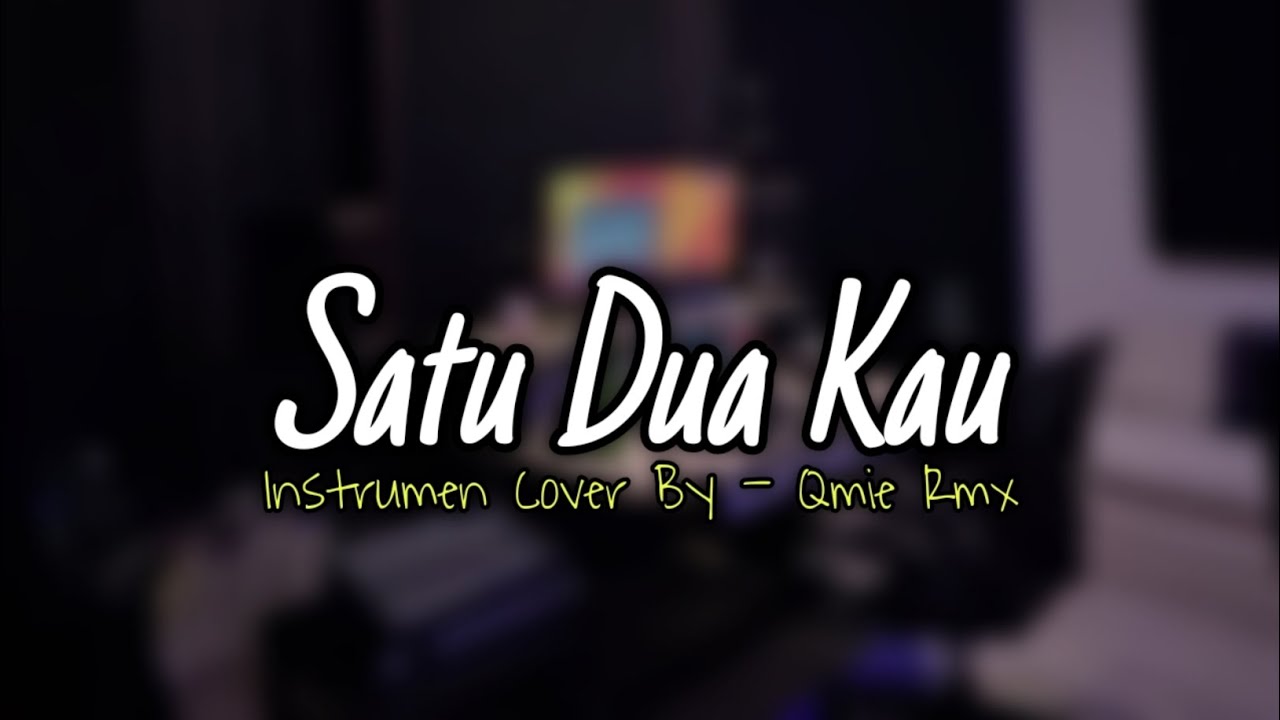SATU DUA KAU - [ INSTRUMEN COVER ]