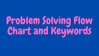 Problem Solving Flow Chart and Keywords
