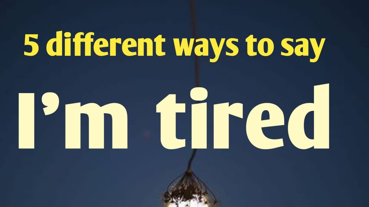 Say I Am Tired Differently YouTube
