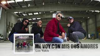 LOS YAKIS - ME VOY CON MIS DOS AMORES chords