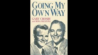 Famous Going My Own Way - Gary Crosby's Life With Bing Crosby- Was His Life Terrible With Famous Dad? Net Worth