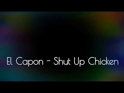 El Capon - Shut Up Chicken (Visual video)