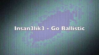 Insan3lik3 - Go Ballistic