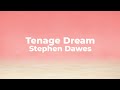 Tenage dream  stephen dawes  lyrics