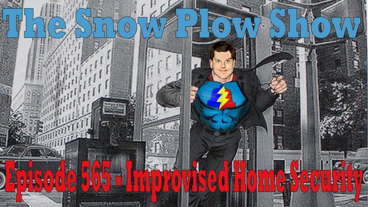 The Snow Plow Show Episode 565 – Improvised Home Security