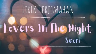 Seori ~ Lovers In The Night [Lyric] || Terjemahan Indonesia