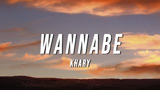 Khary - Wannabe (Lyrics)