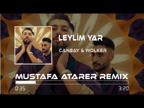 Canbay & Wolker - Leylim Yar ( Mustafa Atarer Remix ) | Allah Gönlüne Göre Versin