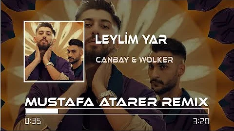 Canbay & Wolker - Leylim Yar ( Mustafa Atarer Remix ) | Allah Gönlüne Göre Versin