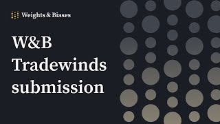Weights & Biases Tradewinds submission