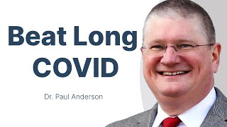 How to Beat Long COVID with Dr. Paul Anderson