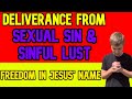 Deliverance prayer for lust spirit spouse pornography  sexual sin