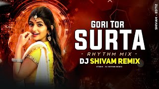 Gori Tor Surta Din Raat Sataye | Cg Dj Song | गोरी तोर सुरता | Rhythm Mix | DJ SHIVAM REMIX 2K23