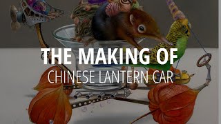 The Making of a PAINTING (Chinese Lantern Car)