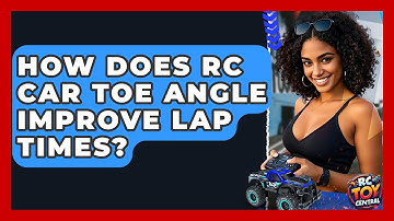 How does RC car toe angle improve lap times? - RC Toy Central