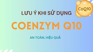 Key Considerations When Using Coenzyme Q10 | Pharmacist Le Van