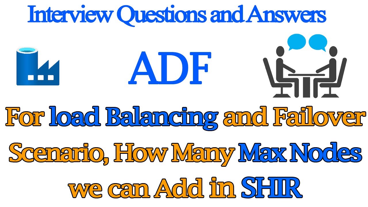 For load Balancing and Failover Scenario, How Many Max Nodes we can Add in SHIR | ADF Interview Q&A