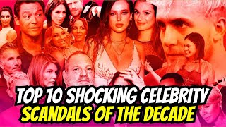 Must Watch Shocking Celebrity Scandals of the Decade