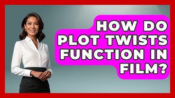How Do Plot Twists Function In Film? - Literary Icons