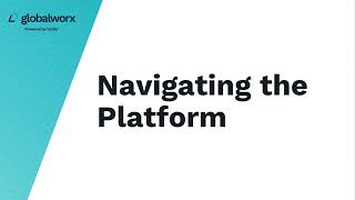 GlobalWorx Tutorial - Navigating the Platform
