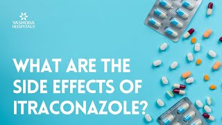 What Are The Side Effects Of Itraconazole?