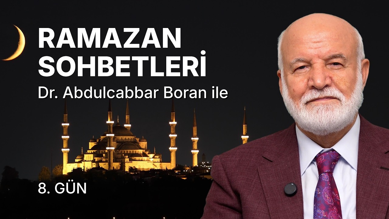 Ramazan Sohbetleri Dr. Abdulcabbar Boran ile | Ramazan 8. Gün