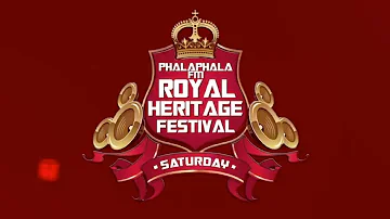 PHALAPHALA FM ROYAL HERITAGE FESTIVAL 2018