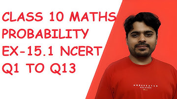 Ex-15.1 | Q1 to Q13 | Ch-15 | Probability | Class 10