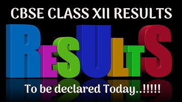 CBSE CLASS XIIth Results Today..!!!