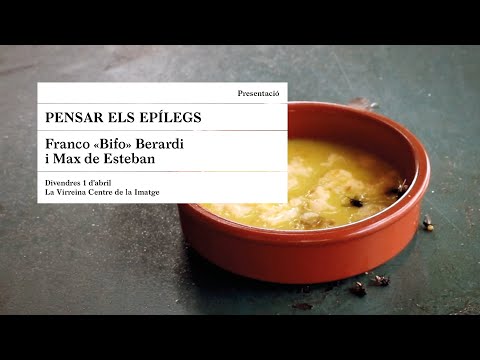 Pensar els epílegs: Franco "Bifo" Berardi i Max de Esteban