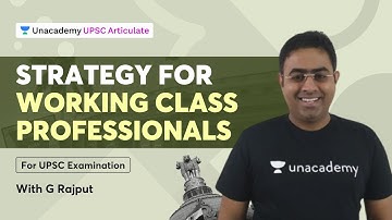 Strategy for Working Class Professionals | UPSC Examination | By G Rajput | Unacademy UPSC