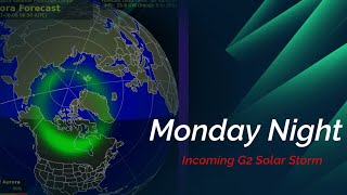 G2 Solar Storm Forecasted tonight Aurora Alert. West Coast Earthquake update. MON night 