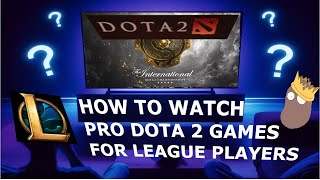 How to watch pro Dota 2 games for League Of Legends players --- The International 12 is here!